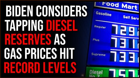 Biden Considers Tapping Emergency Diesel Supply Stores As Gas Prices Hit RECORD HIGHS