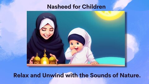 Nasheed for Children: Relax and Unwind with the Sounds of Nature.