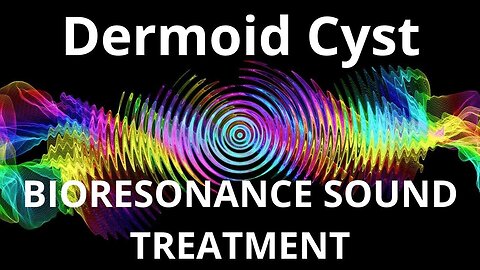 Dermoid Cyst _ Sound therapy session _ Sounds of nature