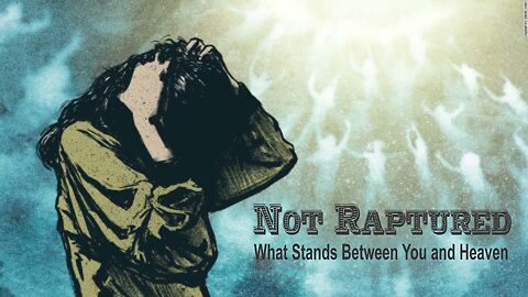 Not Raptured: What Stands Between You and Heaven