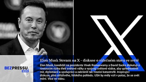 Elon Musk Stream na X - diskuse o válečném stavu ve světě