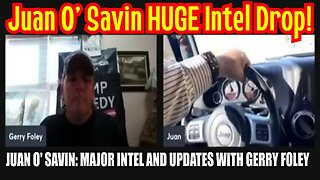Juan O' Savin: Latest Major Intel and Updates with Gerry Foley!