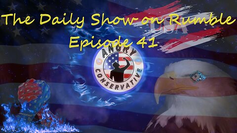 The Daily Show with the Angry Conservative - Episode 41