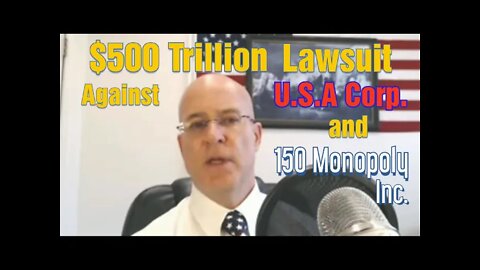 $500 Trillion Lawsuit against the FEDERAL GOVT and over 140 MONOPOLISTS
