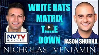 Jason Shurka Discusses White Hats Matrix Take Down with Nicholas Veniamin