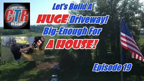 Let's Build A HUGE Driveway, Big-Enough for A HOUSE!