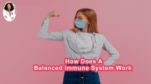 How Does A Balanced Immune System Work?
