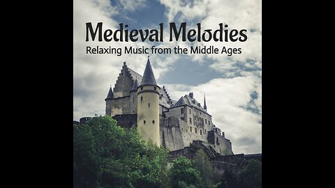 Medieval Melodies - Relaxing Music from the Middle Ages