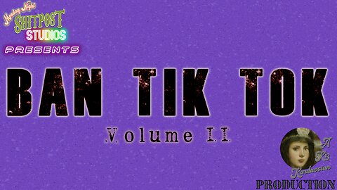 Ban Tik Tok: Volume II
