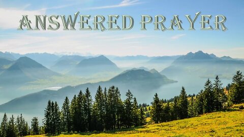 Answered Prayer - Power of Personal Prayer part 3