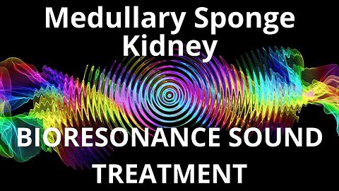Medullary Sponge Kidney_Sound therapy session_Sounds of nature