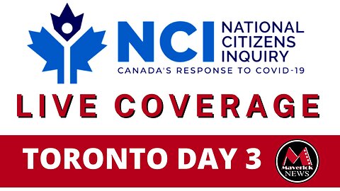 COVID-19 National Citizens Inquiry: Maverick News Live ( Toronto Day 3 )