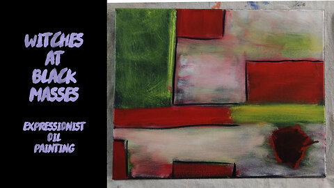 “Witches at Black Masses” An Exploration of Abstract Expressionist Contemporary Oil Painting