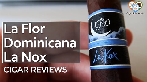 SOMETHING Was "OFF" - The La Flor Dominicana LA NOX - CIGAR REVIEWS by CigarScore