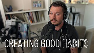 Episode 86 - Creating Good Habits