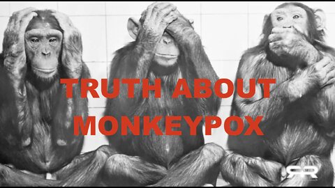 THE TRUTH ABOUT MONKEYPOX