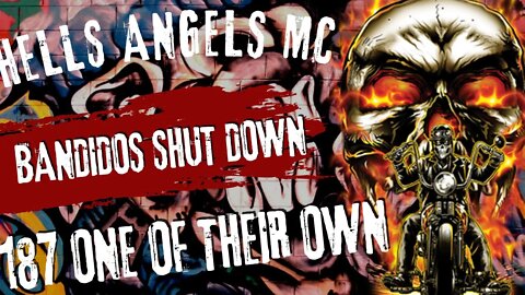 HELLS ANGELS MC OFF ONE OF THEIR OWN | BANDIDOS MC SHUTDOWN