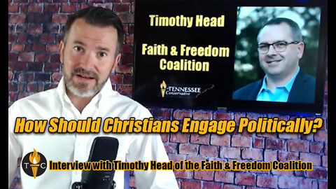 How Should Christians Engage Politically? Interview w/ Timothy Head of the Faith & Freedom Coalition