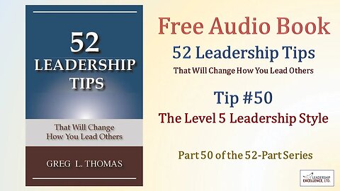 52 Leadership Tips Audio Book - Tip #50: The Level 5 Leadership Style