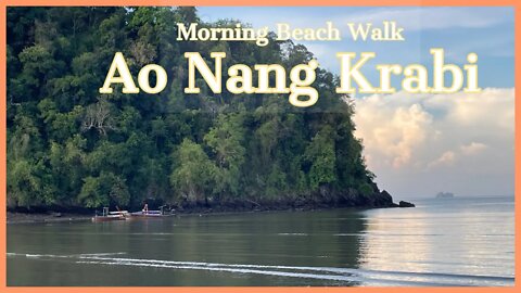 Morning Beach Walk Krabi - Ao Nang and Nopparat Thara Beach - Thailand 2022
