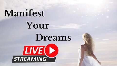 How to Manifest Your Dreams - LIVE