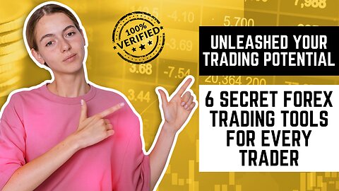 Unleashed your Trading Potential: 6 Secret Forex Trading Tools for Every Trader