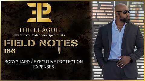 Bodyguard / Executive Protection Expenses⚜️Field Note 166
