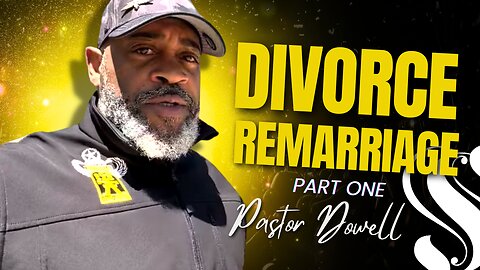 Divorce Remarriage Part One | Pastor Dowel