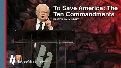 Pastor John Hagee - "To Save America: The Ten Commandments"