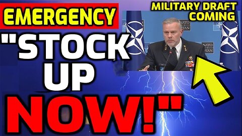 EMERGENCY NATO ORDERS CIVILIANS TO "GET SUPPLIES NOW!" -'CONSCRIPTION' COMING>