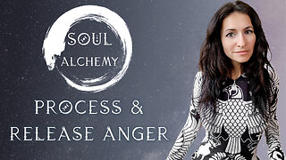 Soul Alchemy - Process and Release Anger