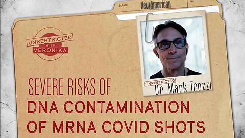 Dr. Mark Trozzi - Severe Risks of DNA Contamination of mRNA Covid Shots