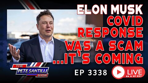 ELON MUSK - COVID RESPONSE WAS A SCAM - ...IT'S COMING! |EP 3338-6PM
