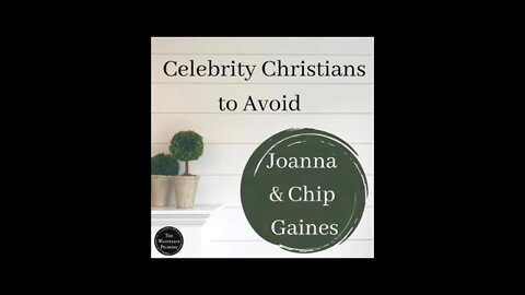 Joanna & Chip Gaines - Celebrity Christians to Avoid