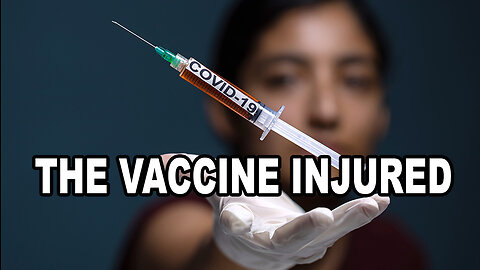 The Vaccine Injured - Afraid and Silenced by Corporate Media