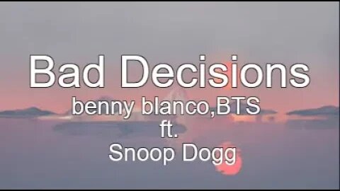 benny blanco, Snoop Dogg, BTS Bad Decisions [ Lyrics ]