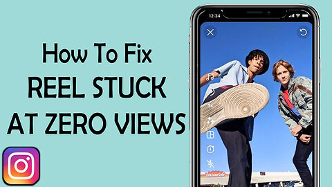 How to Fix Instagram Reels Stuck at 0 Views