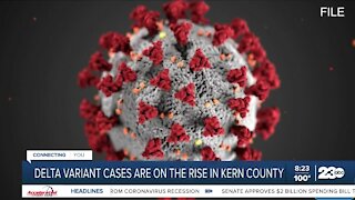 Delta variant cases are on the rise in Kern County