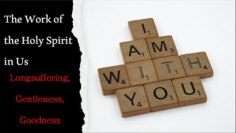 Paul Blair - Holy Spirit Series (Lesson 5): Longsuffering, Gentleness & Goodness