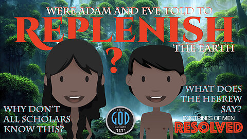 Were Adam and Eve Told To REPLENISH the Earth? Doctrines of Men RESOLVED