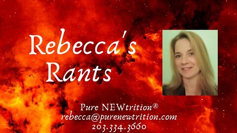 Rebecca's Rants-Rantings and Ramblings of 2020 "pandemic" era