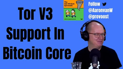 Bitcoin Core 0.21 Supports Tor V3: The Van Wirdum Sjorsnado