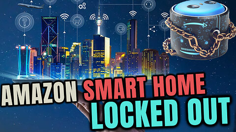 🌐Amazon Smart Home Owner LOCK OUT using services & home - Future of Smart Cities & 15 Minute Cities🌐