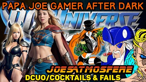 Papa Joe Gamer After Dark: DC Universe Online, Cocktails & Fails!