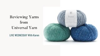 LIVE WEDNESDAY - Reviewing yarns from Universal Yarn