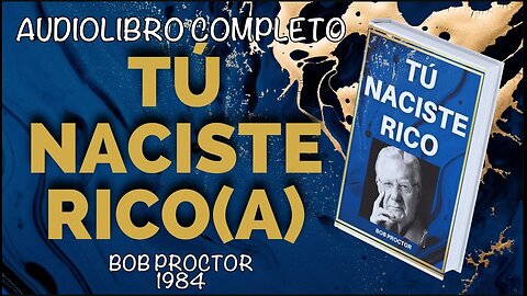 TÚ NACISTE RICO - BOB PROCTOR - AUDIOLIBRO COMPLETO VOZ HUMANA