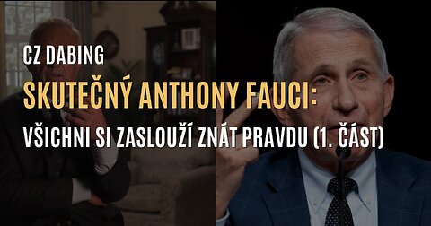 Skutečný Anthony Fauci: Všichni si zaslouží znát pravdu (1. část) - CZ DABING