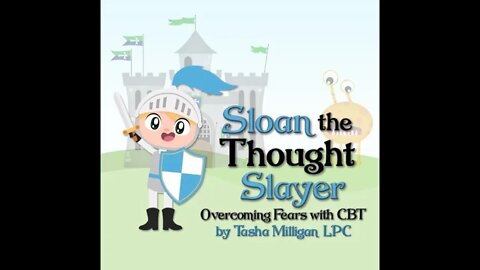 Sloan the Thought Slayer: A Story and Game to Overcome Nighttime Fears with CBT