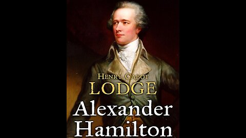 Alexander Hamilton Part 01 - Wendell on Henry Cabot Lodge's Book
