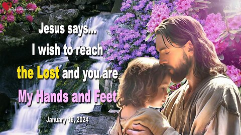 I wish to reach the Lost and you are My Hands and Feet ❤️ Love Letter from Jesus Christ